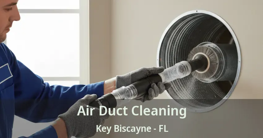 Air Duct Cleaning Key Biscayne - FL Air Duct Cleaning Key Biscayne - FL